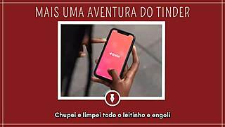 FODENDO NO ENCONTRO DO TINDER - CONTOS LIBERTINOS