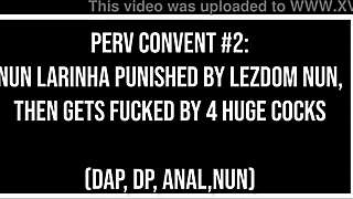 Perv Convent Nun Larinha Punished by 4 Huge Cocks DAP DP Anal ATM